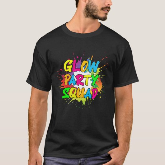 Let's Glow Party Splatter Crazy Squad Funny For Ma T-Shirt (Vorderseite)