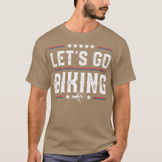 Let's Go Biking - Sarcastic Biker Lover 731 T-Shirt