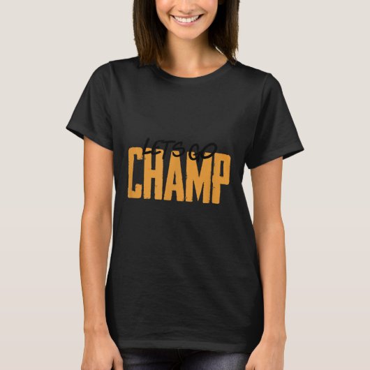Lets Go Champ' Boxing Motivation  T-Shirt (Vorderseite)