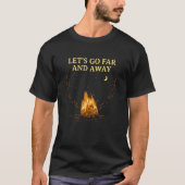 Let's Go Far and Away Camping Hiking Camper Hiker  T-Shirt (Vorderseite)