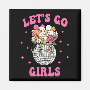 Let's Go Girls Team Bride Floral Disco Bachelorett Magnet