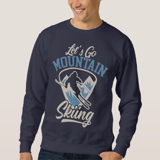 Let's Go Mountain Skiing Sweatshirt (Vorderseite)