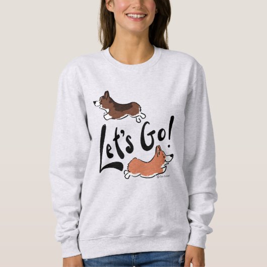 "Let's Go" Niedlicher Corgi Fun Motivierend Gemütl Sweatshirt (Vorderseite)