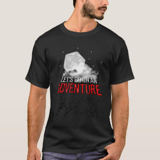 Let's Go On An Adventure T-Shirt