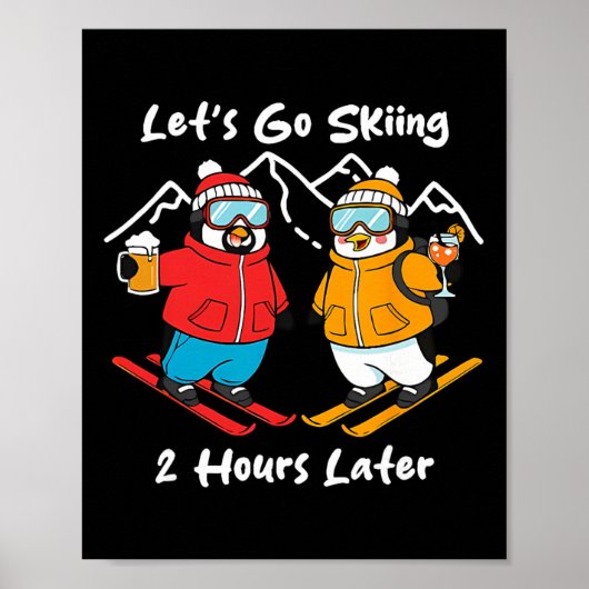 Let's Go Skiing 2 Hours Later  Poster (Vorne)