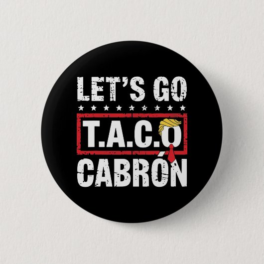 Let's Go Taco Cabrón Fun Anti Trump Political Prot Button (Vorderseite)