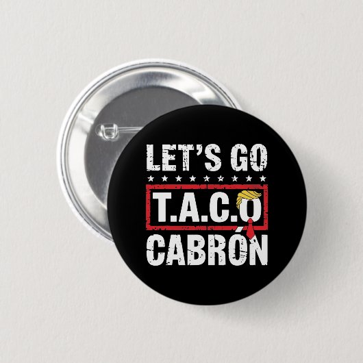 Let's Go Taco Cabrón Fun Anti Trump Political Prot Button (Vorne & Hinten)