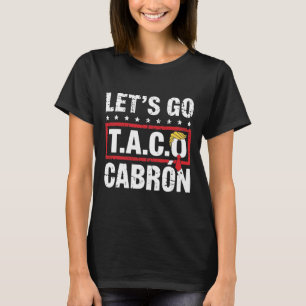 Let's Go Taco Cabrón Spaß Anti-Trump-Politische De T-Shirt