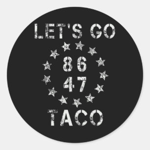 Let's Go Taco Funny Lass Go Taco 47 86 8647 Shirt Runder Aufkleber