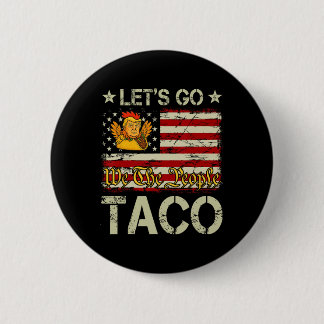 Let's Go Taco Funny Trump Always Chickens Out _12  Button