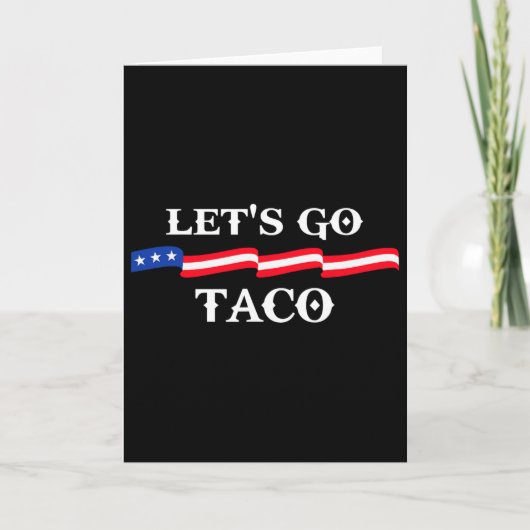 Let's Go Taco Funny Trump Always Chickens Out 13 Karte (Vorderseite)