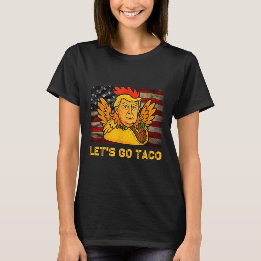 Let's Go Taco Funny Trump Always Chickens Out 14  T-Shirt (Vorderseite)