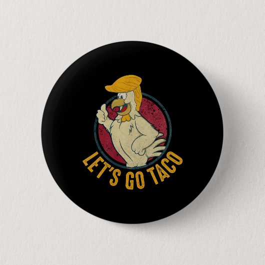 Let's Go Taco Funny Trump Always Chickens Out 31 Button (Vorderseite)