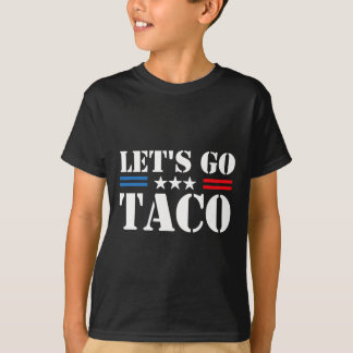 Let's Go Taco Funny Trump Always Chickens Out 46 T-Shirt