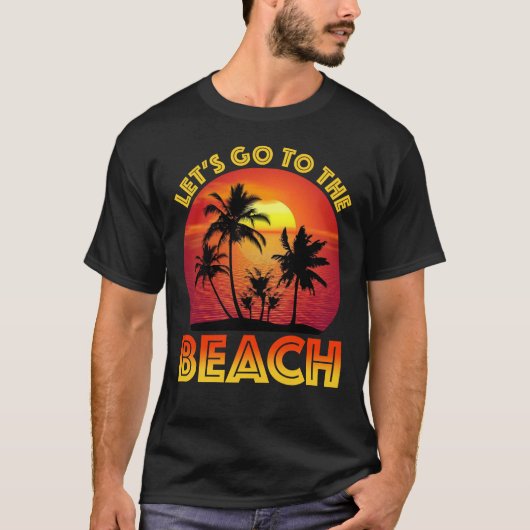 Let's Go To The Beach T-Shirt (Vorderseite)