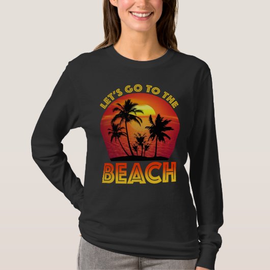 Let's Go To The Beach T-Shirt (Vorderseite)