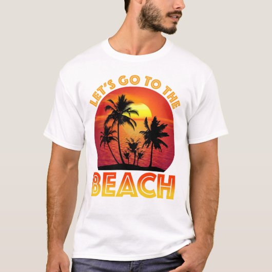 Let's Go To The Beach T-Shirt (Vorderseite)