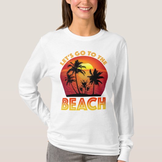 Let's Go To The Beach T-Shirt (Vorderseite)