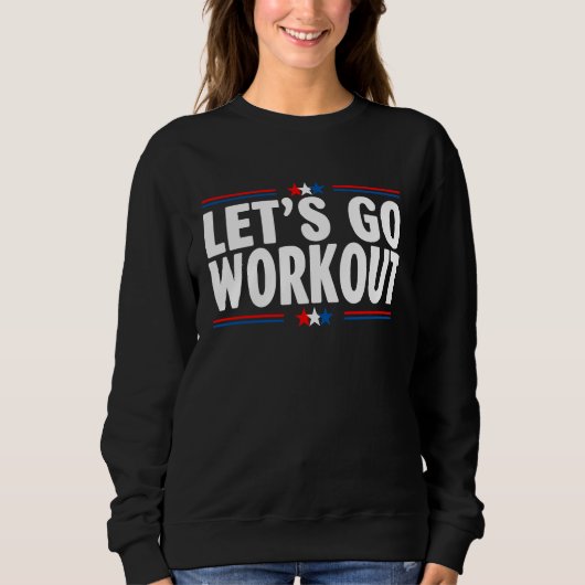 Let's go Workout US Flag   For Gymers Fitness Sweatshirt (Vorderseite)