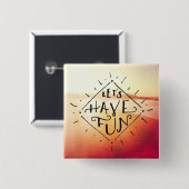 Lets haben Spaß Button (Vorne & Hinten)