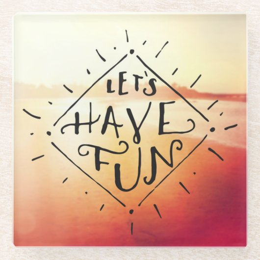 Lets haben Spaß Glasuntersetzer (Vorderseite)