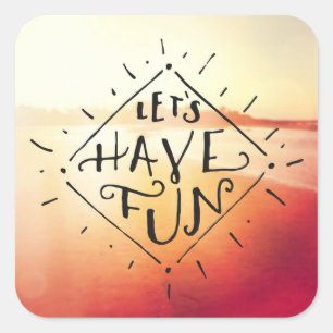 Lets haben Spaß Quadratischer Aufkleber