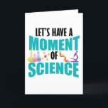 Let's Have A Moment Of Science Feiertagskarte<br><div class="desc">Have some fun with this funny Let's Have A Moment Of Science design,  or give it as the perfect gift to your scientist friends and family.
Customize with your own text or a unique message to add some personal touch.</div>