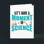 Let's Have A Moment Of Science Feiertagskarte<br><div class="desc">Have some fun with this funny Let's Have A Moment Of Science design,  or give it as the perfect gift to your scientist friends and family.
Customize with your own text or a unique message to add some personal touch.</div>