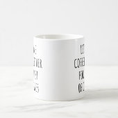 Let's Have Coffee Together for the Rest Our Lives Kaffeetasse (Mittel)