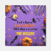 Let's Have Halloween 365 Days A Year Magnet (Vorne)