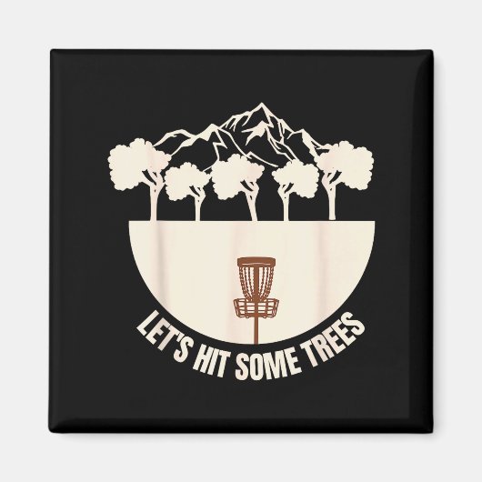 Let's Hit Some Trees Funny Disc Golf Lovers Disc G Magnet (Vorne)