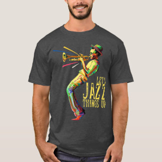 Let's Jazz Things Up Retro Jazz Music Marching Ban T-Shirt