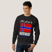 Lets Just Go To Norway And Not Come Back At All No Sweatshirt (Vorne ganz)