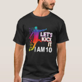 Let's kick it i am 10 T-Shirt (Vorderseite)