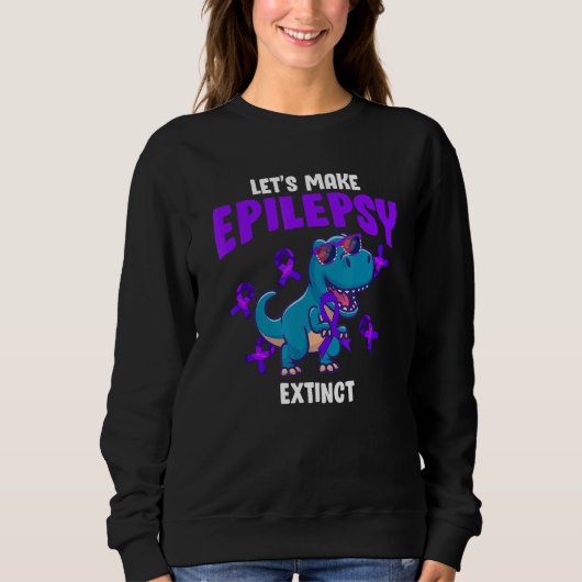 Lets Make Epilepsy Extinct Rex Dinosaur Sweatshirt (Vorderseite)