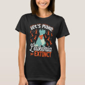 Let's Make Leukemia Extinct Dinosaur Leukemia Awar T-Shirt (Vorderseite)