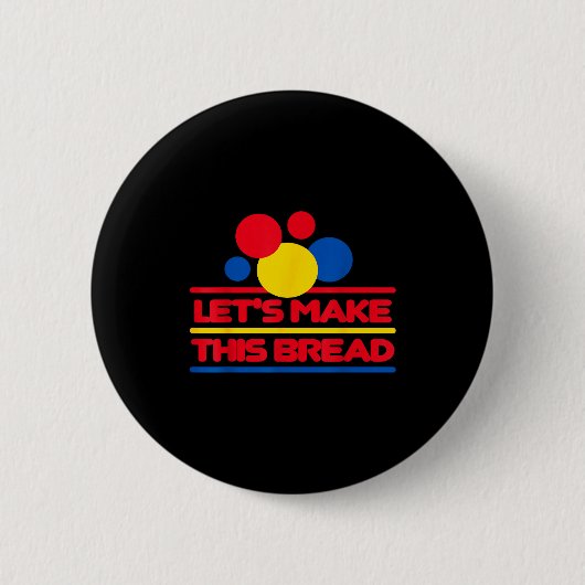 Let's Make This Bread Button (Vorderseite)