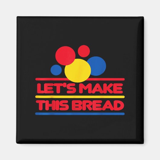Let's Make This Bread Magnet (Vorne)