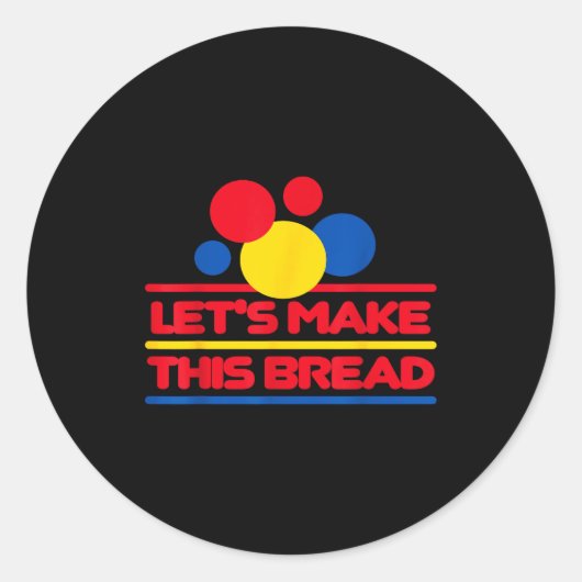 Let's Make This Bread Runder Aufkleber (Vorderseite)