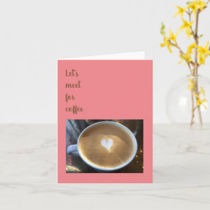 Let's Meet for Coffee Greeting Card Karte
