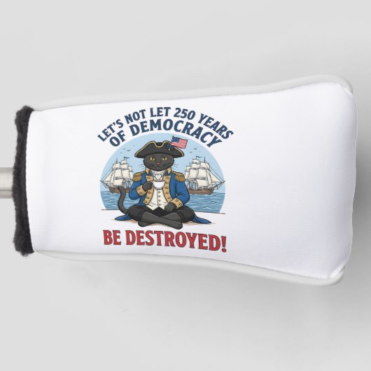 Let's Not Let 250th Years Of Democracy 4th of july Golf Headcover (Vorderseite)