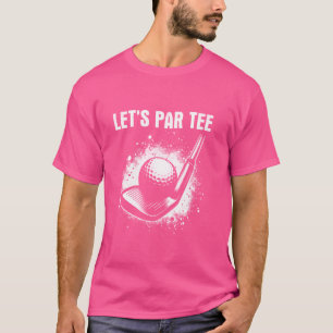 Let's Par T-Shirt Golf - Funny Sprichwort Golf Pun