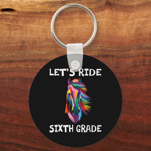 Let's Ride 6th Sixth Grade Ck To School Horse Girl Schlüsselanhänger (Vorderseite)