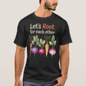 Lets Root For Each Other Cute Garden Veggie Funny  T-Shirt (Vorderseite)