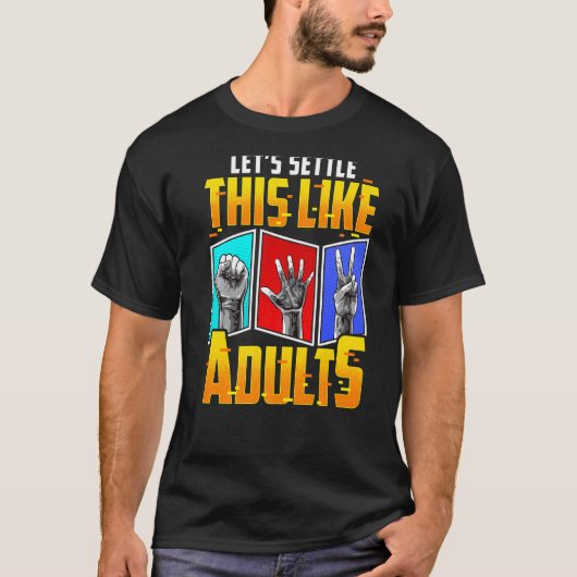 Let's Settle This Like Adults  Game Rock Paper Sci T-Shirt (Vorderseite)