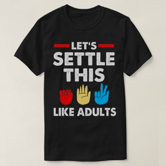 Lets Settle This Like Adults Rock Paper Scissors  T-Shirt (Design vorne)