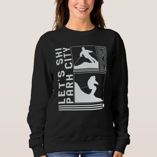 Let's Ski Park City Skiing Skier Winter Snowboard  Sweatshirt (Vorderseite)