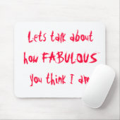 Lets sprechen, über wie FABELHAFT Sie I Am. denken Mousepad (Mit Mouse)