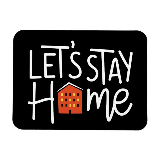 Let's Stay Home House Magnet (Horizontal)