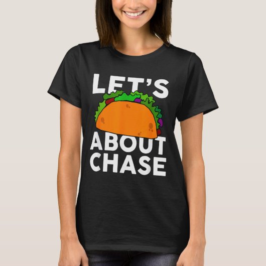 Lets Taco About Chase Name Shirt Taco Gift (Vorderseite)
